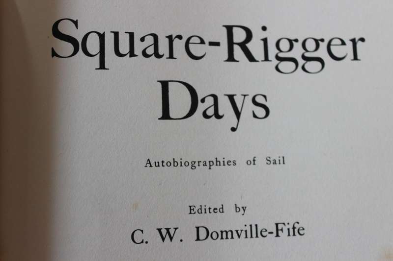 SQUARE-RIGGER DAYS Autobiographies of Sail  Edited by C.W. Domville-Fife