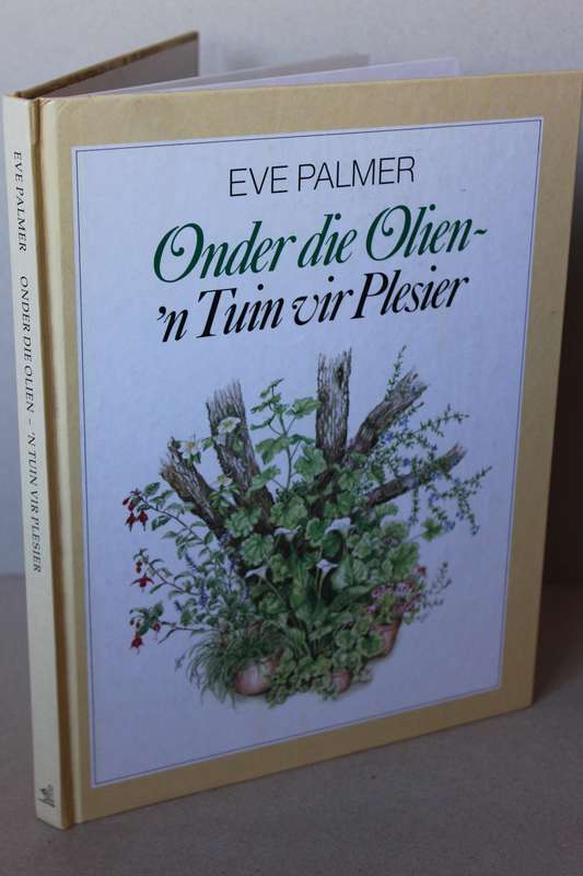 ONDER DIE OLIEN - N TUIN VIR PLESIER  deur Eve Palmer Illustrasies: Brenda Clarke