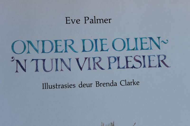 ONDER DIE OLIEN - N TUIN VIR PLESIER  deur Eve Palmer Illustrasies: Brenda Clarke