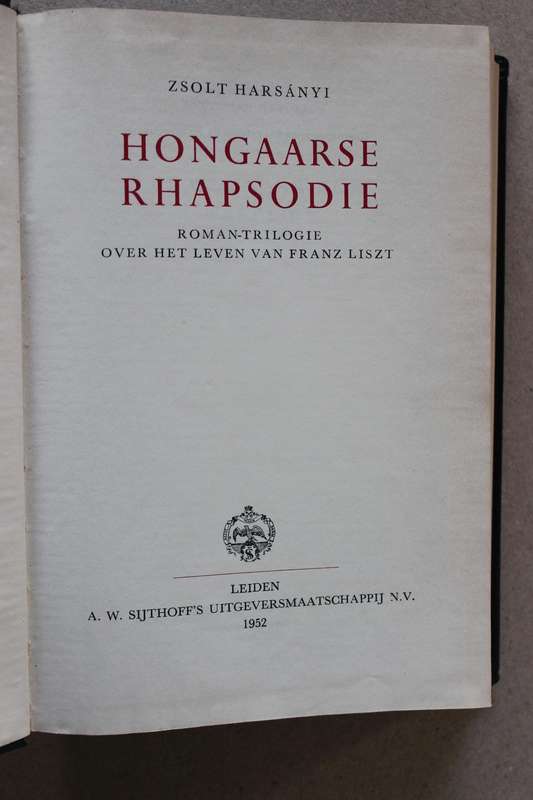 HONGAARSE RAPSODIE  ROMAN-TRILOGIE OVER HET LEVEN VAN FRANZ LISZT  deure Zsolt Harsanyi