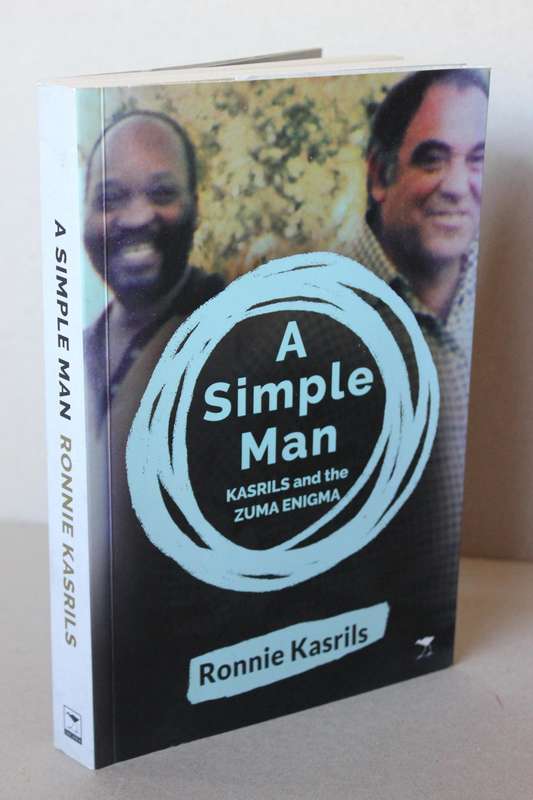 A SIMPLE MAN: KASRILS AND THE ZUMA ENIGMA  by Ronnie Kasrils