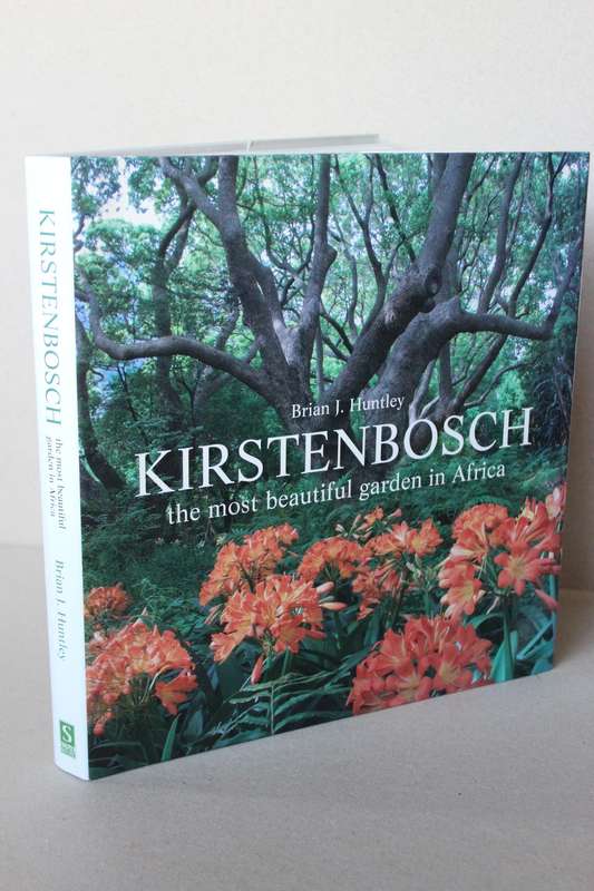 KIRSTENBOSCH THE MOST BEAUTIFUL GARDEN IN SOUTH AFRICA  by Brian J. Huntley