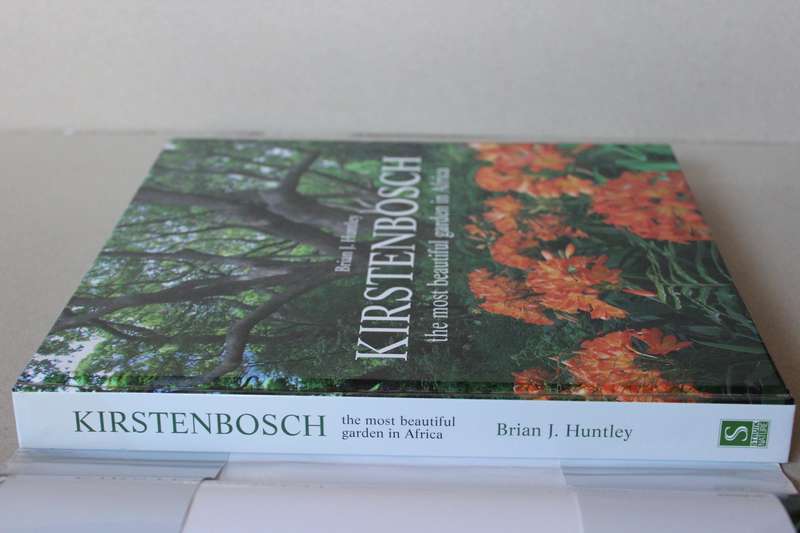 KIRSTENBOSCH THE MOST BEAUTIFUL GARDEN IN SOUTH AFRICA  by Brian J. Huntley