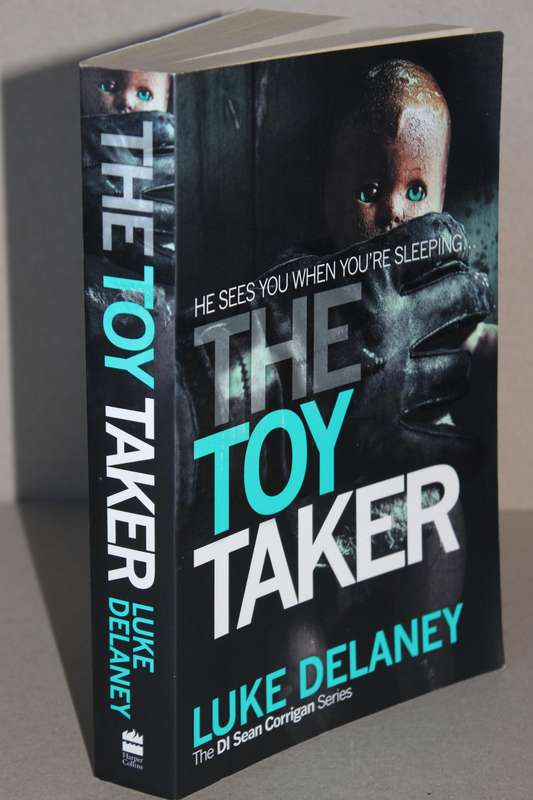 THE TOY TAKER  by Luke Delaney (Third novel in Di Sean Corrigan Series)