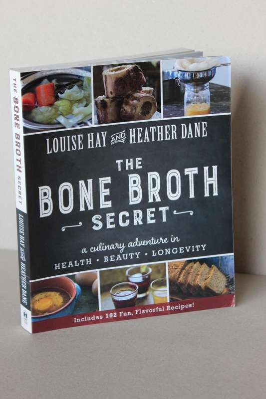 THE BONE BROTH SECRET  by Louise Hay and Heather Dane (A culinary adventure)