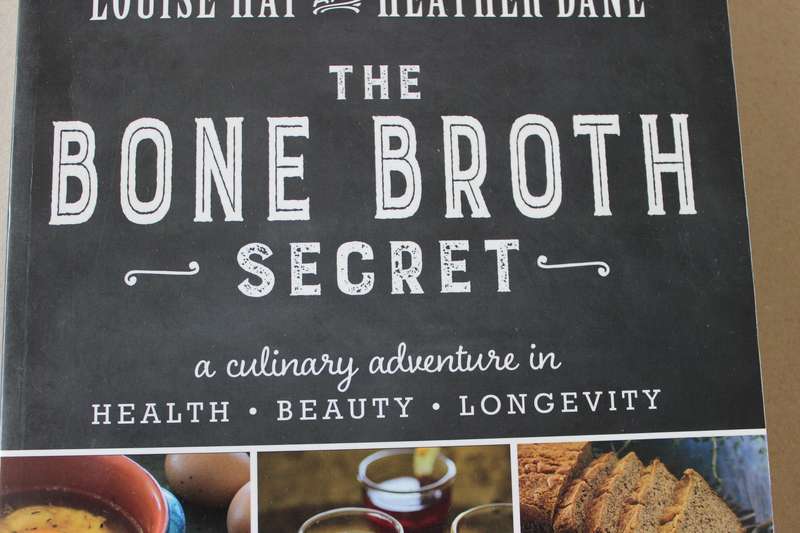 THE BONE BROTH SECRET  by Louise Hay and Heather Dane (A culinary adventure)