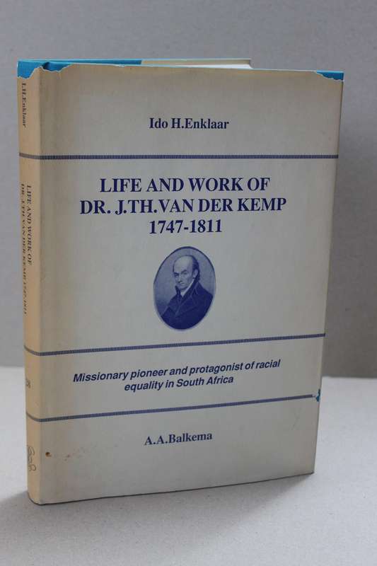 LIFE AND WORK OF DR J. T. H. VAN DER KEMP 1747 - 1811  by Ido H. Enklaar