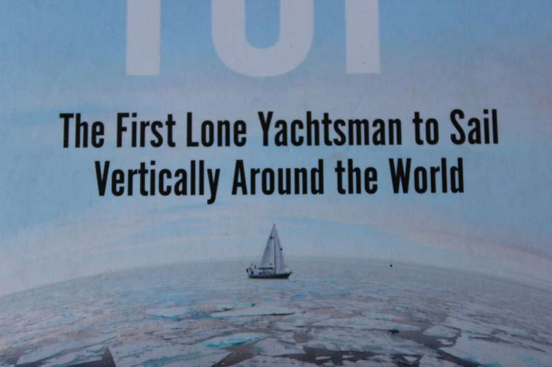 OVER THE TOP by Adrian Flanagan (First Lone Yachtsman to Sail Vertically Around The World)