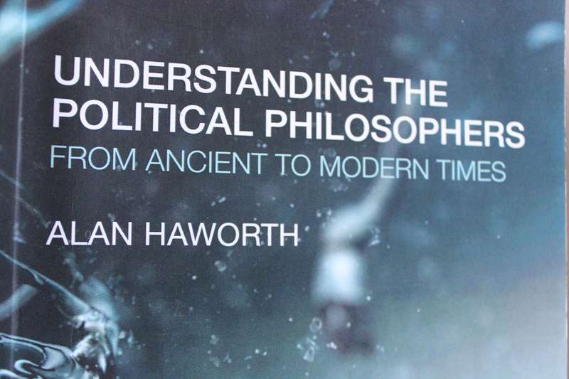UNDERSTANDING THE POLITICAL PHILOSOPHERS  FROM ANCIENT TO MODERN TIMES  by Alan Haworth
