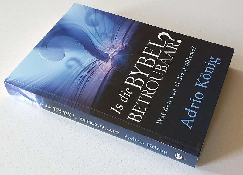 Is die BYBEL betroubaar? by Adrio Konig - soft cover book