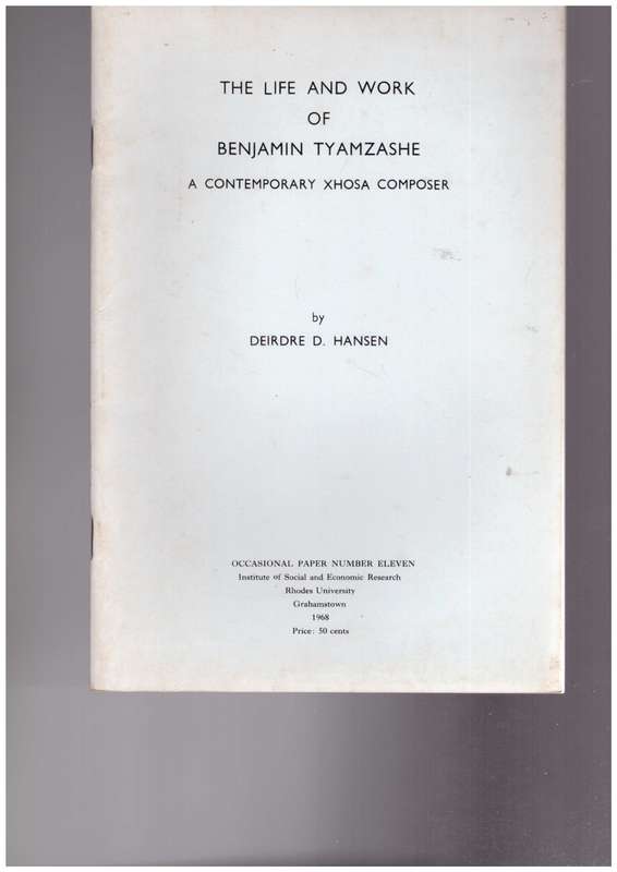 The Life and Work of Benjamin TyamZashe A Contemporary Xhosa Composer, by Deirdre D. Hansen