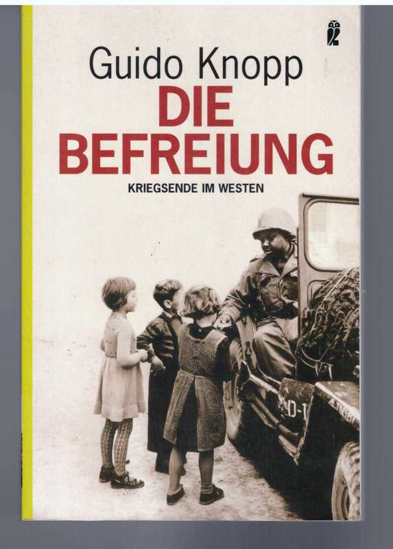 Die Befreiung Kriegsende im Westen
