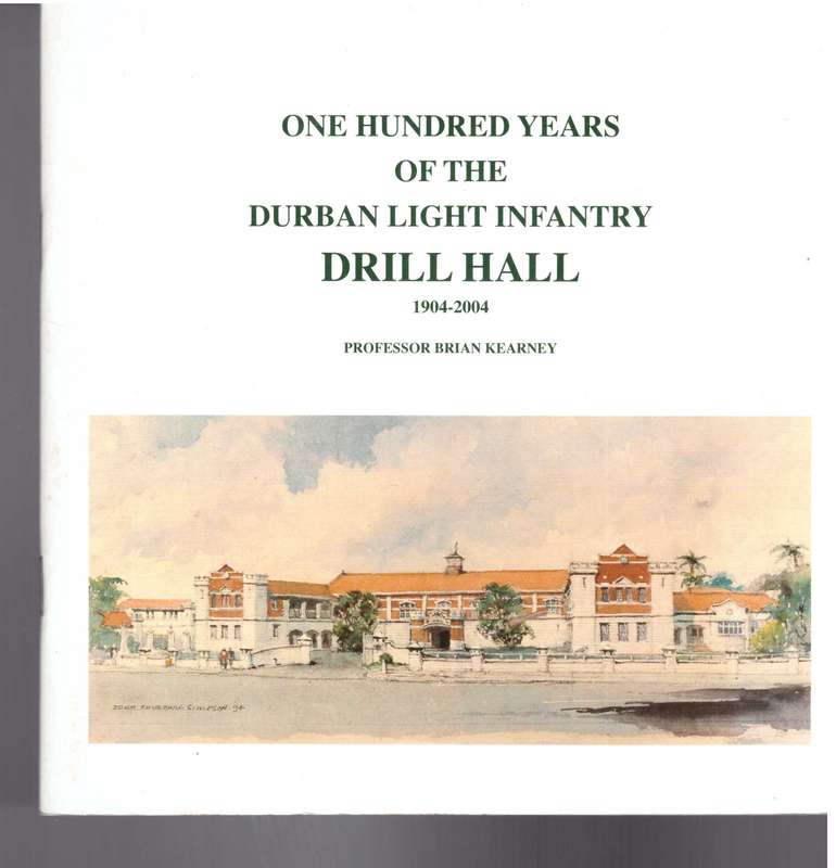 One hundred Years of the Durban Light Infantry Drill Hall 1904-2004