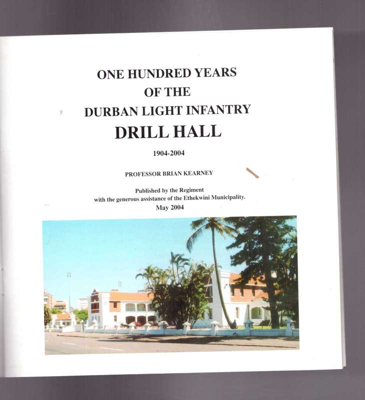 One hundred Years of the Durban Light Infantry Drill Hall 1904-2004