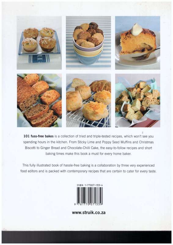 101 fuss-free bakes, muffins, scones, cakes, biscuits, rusk, loaves and tray bakes