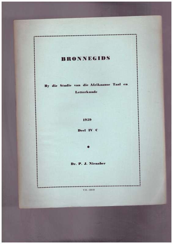 Bronnegids by die studie van die Afrikaanse Taal en Letterkunde, 1959, deel IV-C  P.J. Nienaber