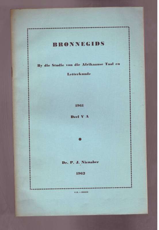 Bronnegids by die studie van die Afrikaanse Taal en Letterkunde, 1961, deel V-A,  Deur P.J. Nienaber