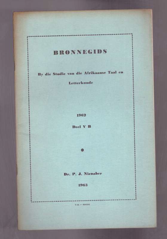 Bronnegids by die studie van die Afrikaanse Taal en Letterkunde, 1962, deel V-B,  Deur P.J. Nienaber