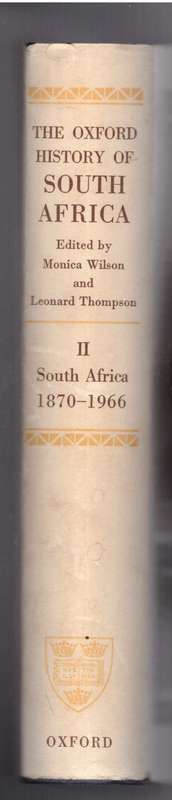 The Oxford History of South Africa , volume 2 - 1870-1966