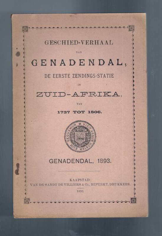 Geschied-Verhaal van Genadendal de eerste zending-statie in Zuid-Afrika van 1737 tot 1806- (1893)
