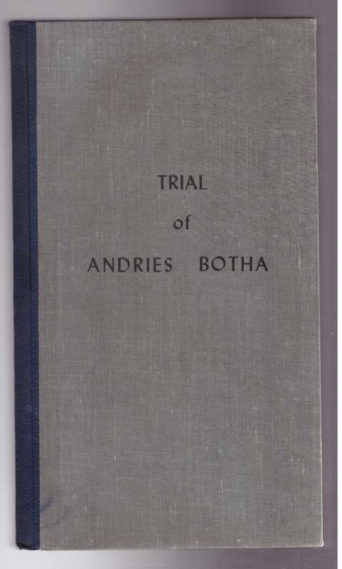 Trial of Andries Botha, Field-Cornet of the Upper Blinkwater, in the Kat Rivier Settlement....