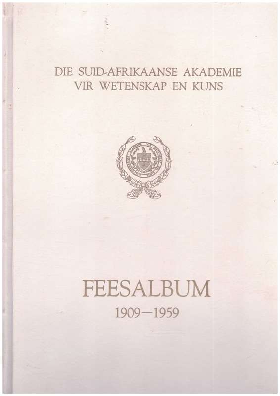 Die Suid-Afrikaanse Akademie vir Wetenskap en Kuns - Feesalbum 1909-1959