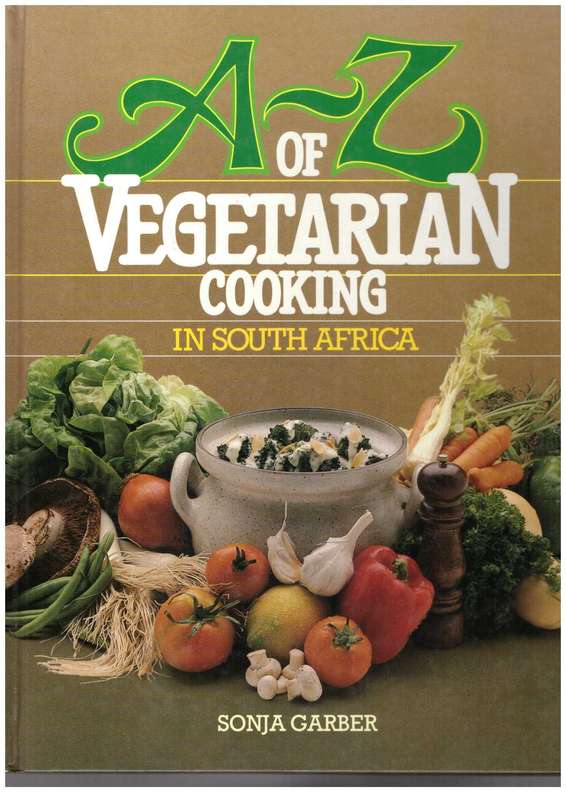 A - Z of Vegetarian Cooking in South Africa - Sonja Garber