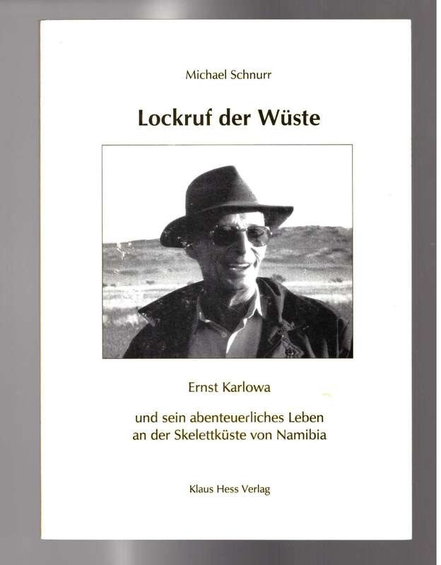 Lockruf der Wuste: Ernst Karlowa und sein Abenteuerliches Leben in der Skelettkuste von Namibia