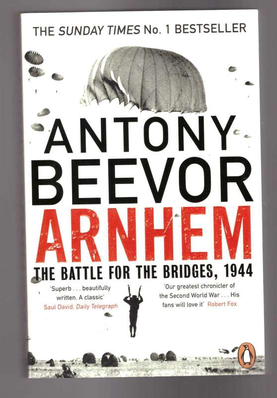Arnhem The Battle for the Bridges, 1944