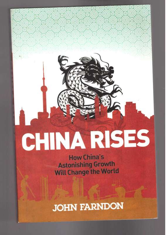 China Rises, How China's Astonishing Growth Will Change the World
