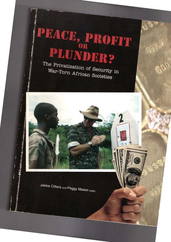 Peace, Profit or Plunder, The privatisation of Security in War-Torn African Societies