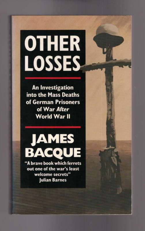 Other Losses An Investigation into the Mass Deaths of German Prisoners of War After World War II