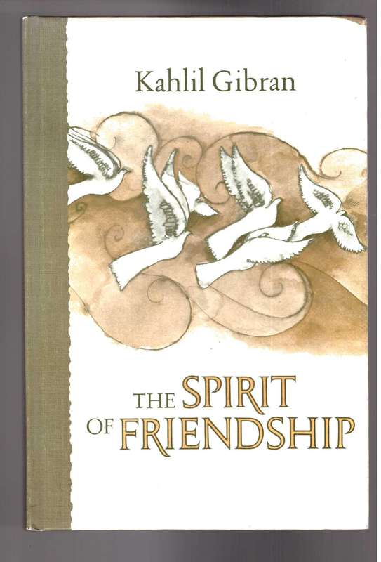 The Spirit of Friendship, Kahlil Gibran
