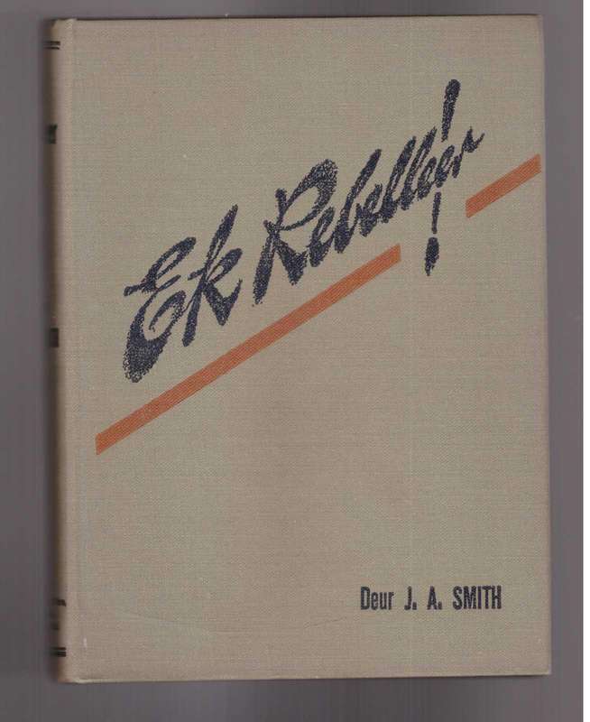 Ek Rebelleer - J.A. Smith