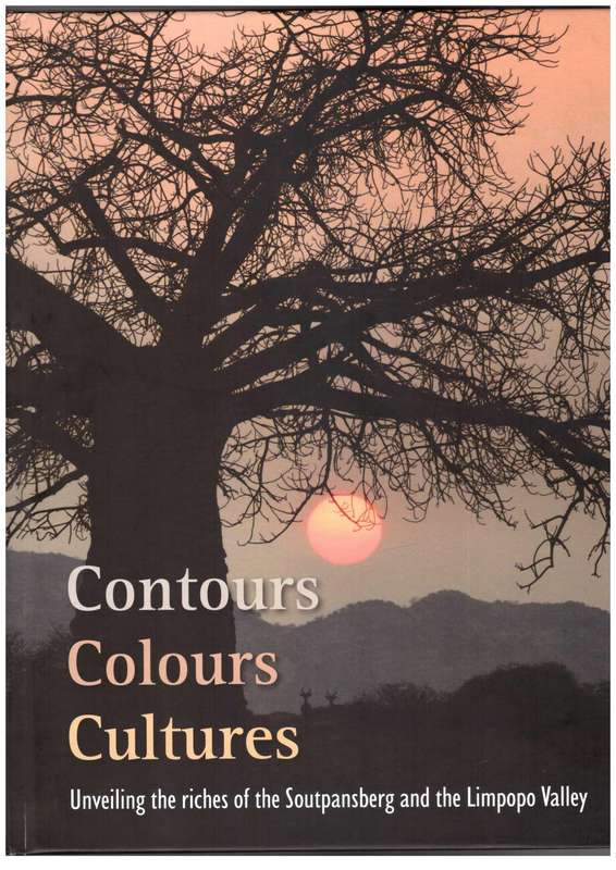 Contours - Colours - Cultures Unveiling the riches of the Soutpansberg and the Limpopo Valley