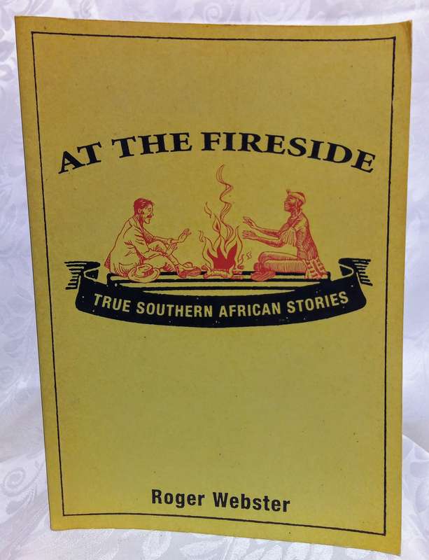At the Fireside   True Southern African Stories by Roger Webster