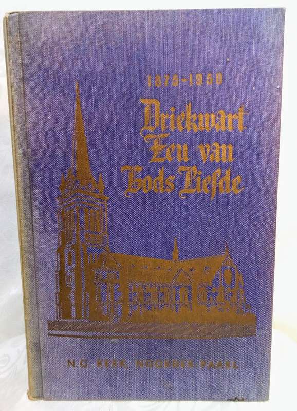 Driekwart eeu van Gods liefde 1875-1950 - NG Gemeente Noorder Paarl (JAS Oberholster)