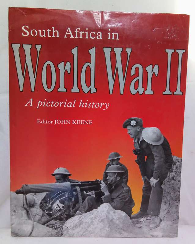 South Africa in World War II: A pictorial history Keene, John