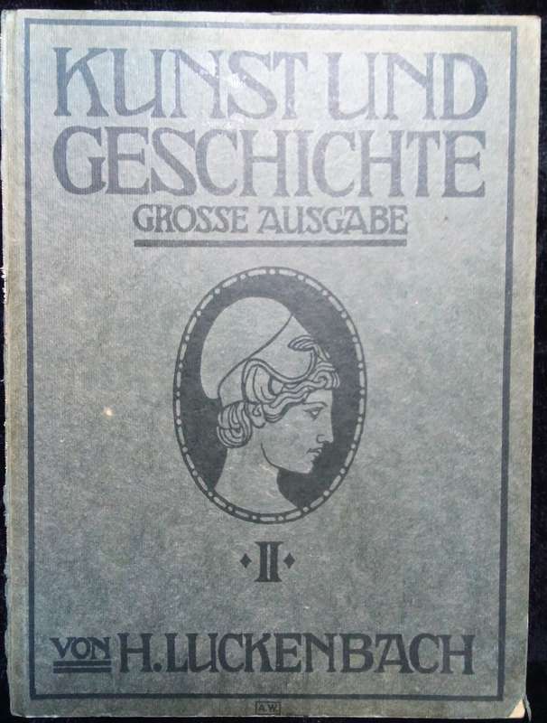 Kunst und Geschichte, Grosse Ausgabe, Von H. Luckenbach 1915 Germany