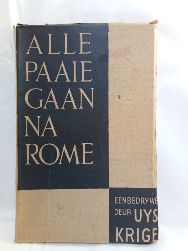 Alle Paaie Gaan na Rome - Eenbedrywe Deur Uys Krige