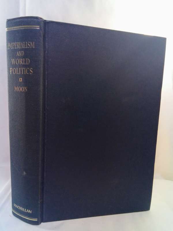IMPERIALISM AND WORLD POLITICS by Parker Thomas Moon, Ph.D., Hardcover, 1966