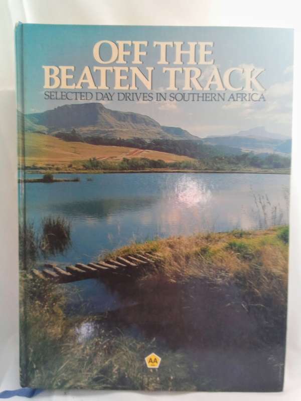 Off the Beaten Track: Selected Day Drives in Southern Africa Hardcover by Automobile Association