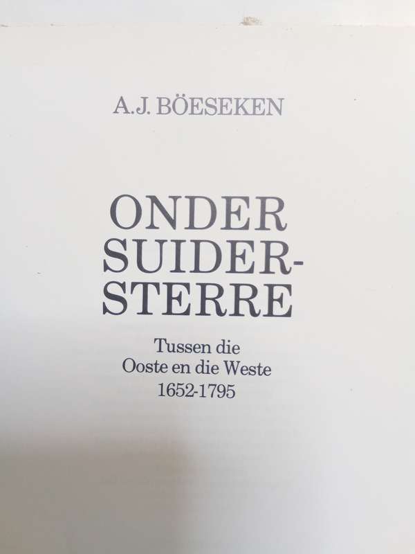 Onder suidersterre - Tussen die ooste en die weste 1652 - 1795 Anna Boeseken