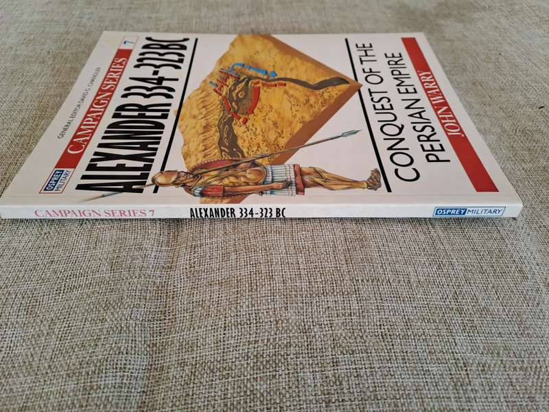 Alexander 334 - 323BC Conquest of the Persian Empire - Osprey Campaign Series #7