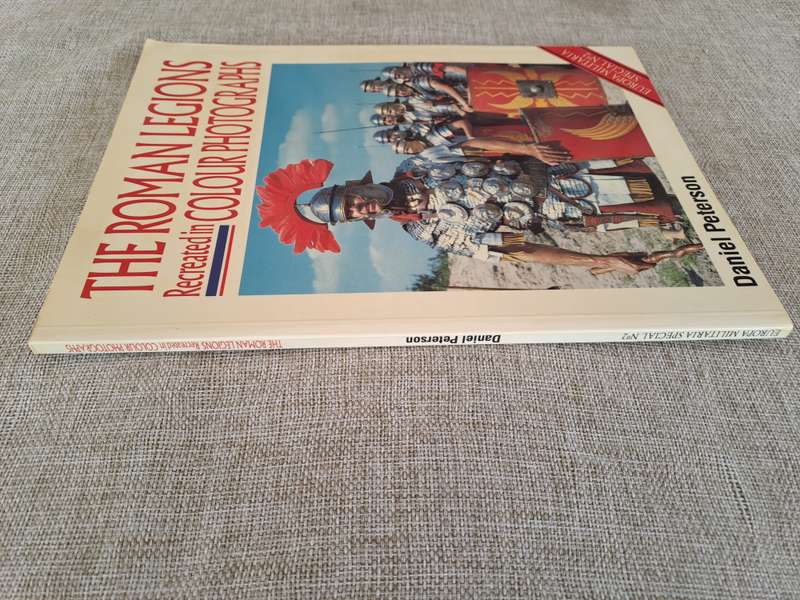 The Roman Legions Recreated in Colour - Daniel Peterson