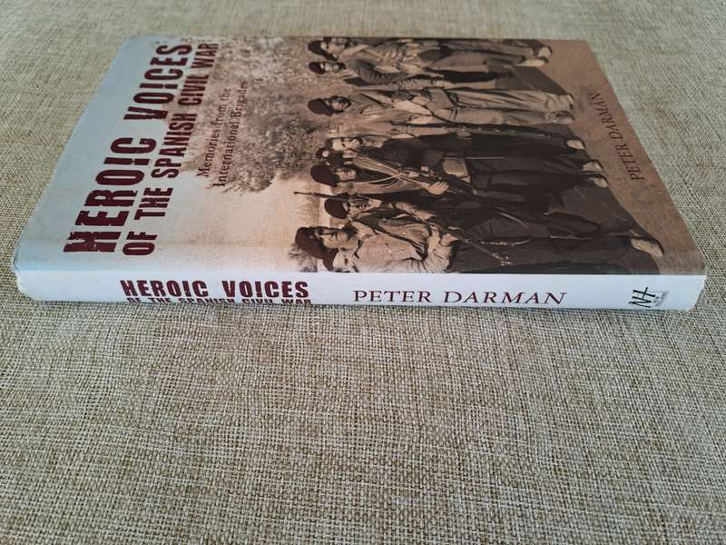 Heroic Voices of the Spanish Civil War - memories from the International Brigade - Peter Darman