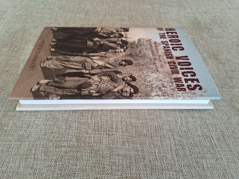 Heroic Voices of the Spanish Civil War - memories from the International Brigade - Peter Darman