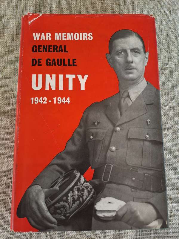 War Memoirs - Unity 1942-1944 - General De Gaulle