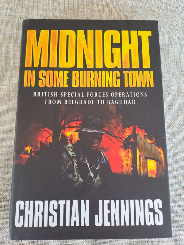Midnight in some burning town - British special forces operations from Belgrade to Baghdad- Jennings