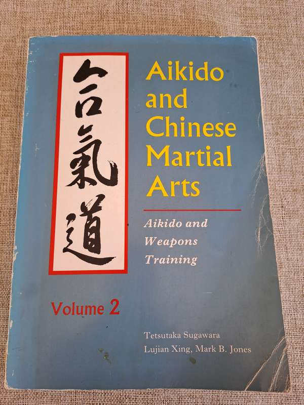 Aikido and Chinese Martial Arts - Aikido and Weapons Training Volume 2